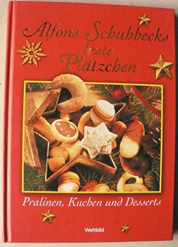Alfons Schuhbecks beste Plätzchen Pralinen, Kuchen und Desserts