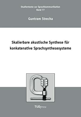 TUDpress Skalierbare Akustische Synthese Für Konkatenative Sprachsynthesesysteme (Studientexte Zur Spra...