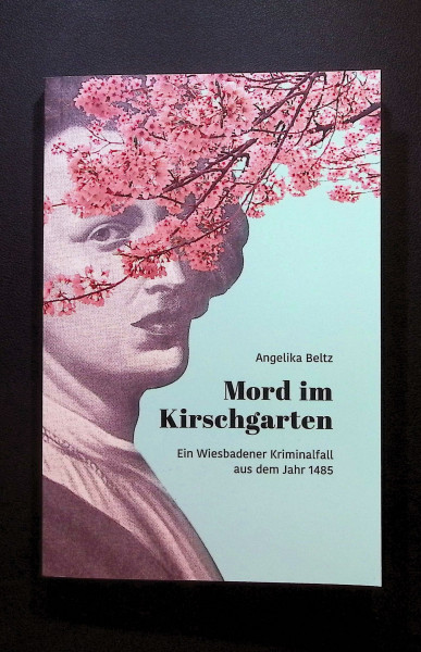 Mord im Kirschgarten: Ein Wiesbadener Kriminalfall aus dem Jahr 1485