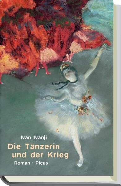 Die Tänzerin und der Krieg: Roman