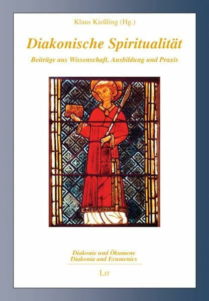 Diakonische Spiritualität: Beiträge aus Wissenschaft, Ausbildung und Praxis. Für Godehard König (Diakonie und Ökumene /Diakonia and Ecumenics)