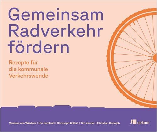 Gemeinsam Radverkehr fördern: Rezepte für die kommunale Verkehrswende