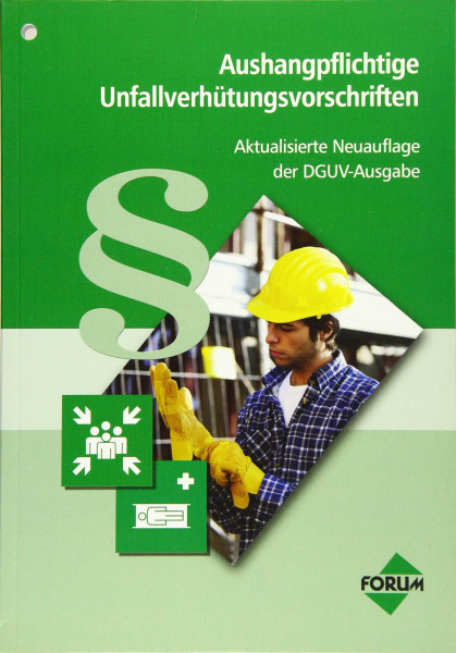 Aushangpflichtige Unfallverhütungsvorschriften - Die aktuelle DGUV-Ausgabe: Aktualisierte Neuauflage der DGUV-Ausgabe