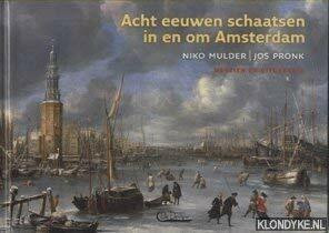 Acht eeuwen schaatsen in en om Amsterdam - Herziene en uitgebreide druk