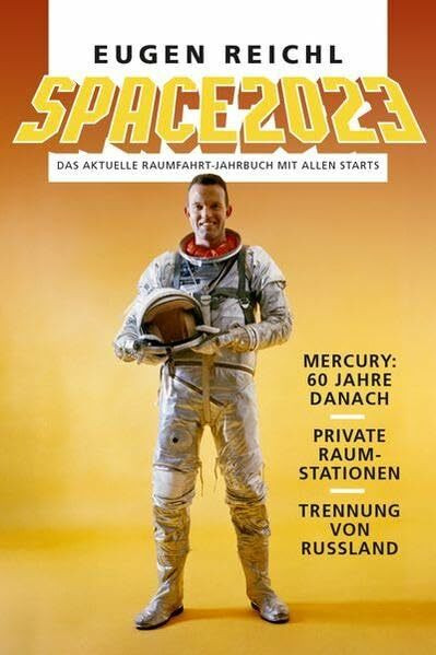 SPACE 2023: Das aktuelle Raumfahrt-Jahrbuch mit allen Starts (SPACE - Die Raumfahrtjahrbücher)