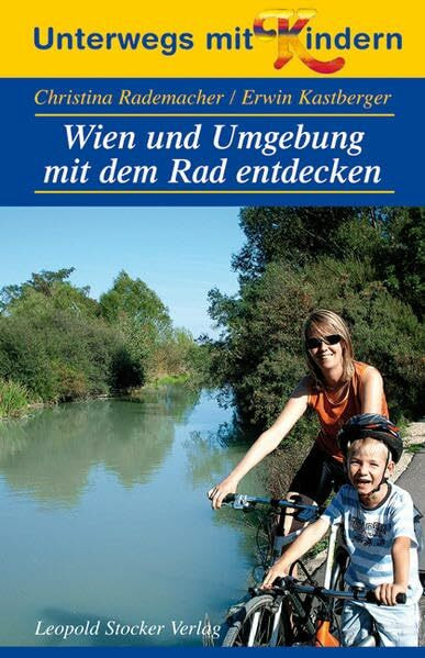 Unterwegs mit Kindern. Wien und Umgebung mit dem Rad entdecken