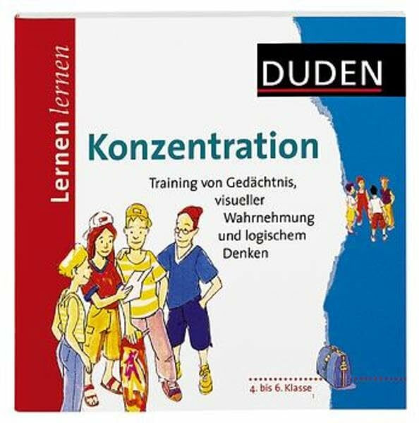 Lernen lernen - Konzentration 3. bis 6. Klasse: Training von Gedächtnis, Wahrnehmung und logischem Denken (Duden - Lernen lernen)