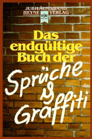 Heyne Jubiläumsbände, Nr.26, Das endgültige Buch der Sprüche und Graffiti (Heyne Jubiläumsreihe (50))