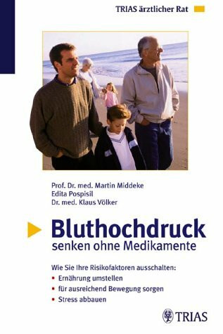 Bluthochdruck senken ohne Medikamente. Wie Sie Ihre Risikofaktoren ausschalten: Ernährung umstellen, für ausreichende Bewegung sorgen und Stress abbauen