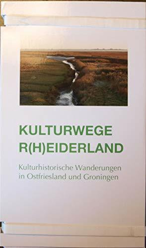 Kulturwege R(h)eiderland: Kulturhistorische Wanderungen in Ostfriesland und Groningen
