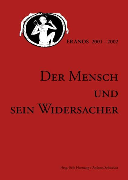 Der Mensch und sein Widersacher: Beiträge der Eranos Tagung in Ascona-Moscia 2001/2002