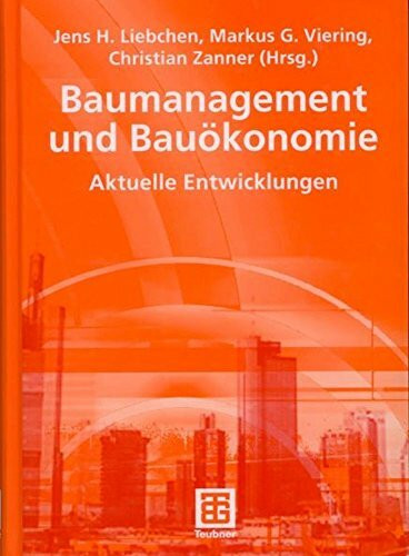 Baumanagement und Bauökonomie: Aktuelle Entwicklungen (Leitfaden des Baubetriebs und der Bauwirtschaft)