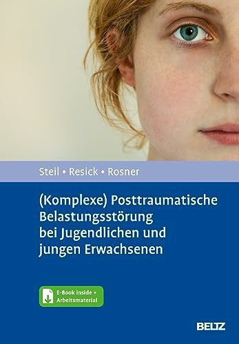 (Komplexe) Posttraumatische Belastungsstörung bei Jugendlichen und jungen Erwachsenen: Entwicklungsangepasste Kognitive Verhaltenstherapie nach ... Gewalt. Mit E-Book inside und Arbeitsmaterial