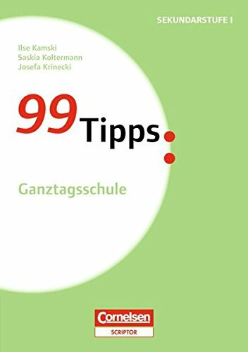 99 Tipps - Praxis-Ratgeber Schule für die Sekundarstufe I und II / Ganztagsschule: Buch