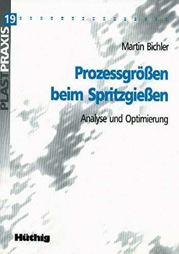 Prozessgrößen beim Spritzgießen. Analyse und Optimierung
