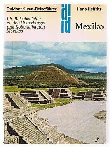 Mexiko: Ein Reisebegleiter zu den Götterburgen und Kolonialbauten Mexikos (DUMONT Kunst-Reiseführer)