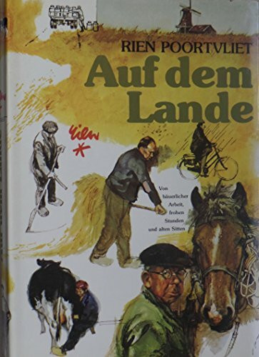 Auf dem Lande Von bäuerlicher Arbeit, frohen Stunden und alten Sitten