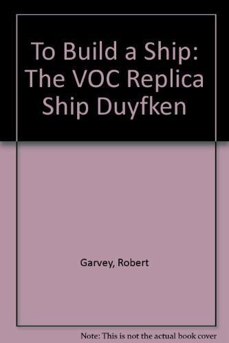 To Build a Ship: The Voc Replica Ship Duyfken