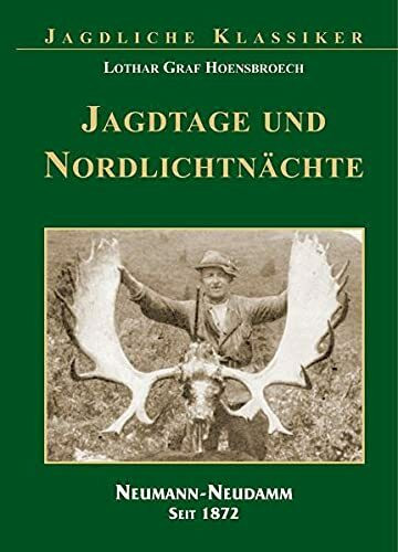 Jagdtage und Nordlichtnächte: Hrsg.: Julius-Neumann-Stiftung / Deutsche Jagdbibliothek