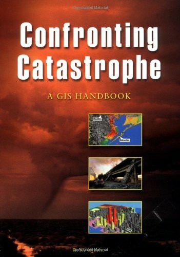 Confronting Catastrophe: A GIS Handbook