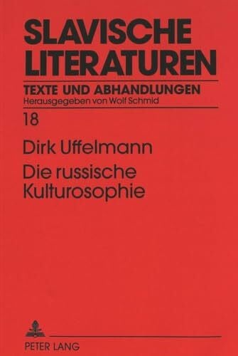 Die russische Kulturosophie: Logik und Axiologie der Argumentation: Logik und Axiologie der Argumentation. Dissertationsschrift (Slavische Literaturen / Texte und Abhandlungen, Band 18)