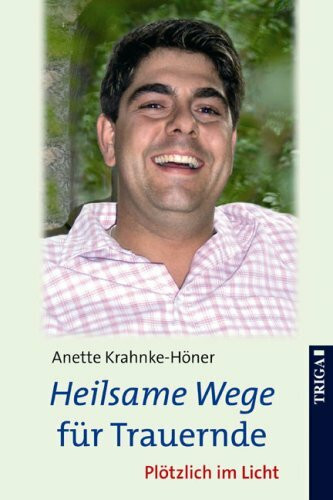 Heilsame Wege für Trauernde: Plötzlich im Licht