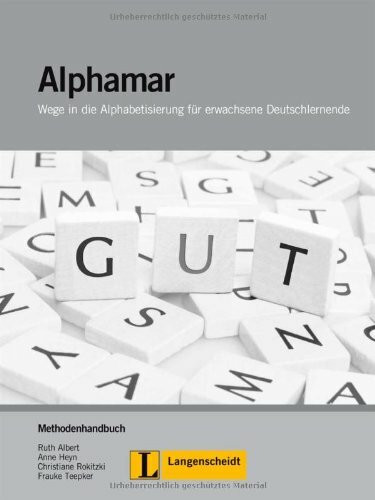 Alphamar - Methodenhandbuch: Wege in die Alphabetisierung für erwachsene Deutschlernende