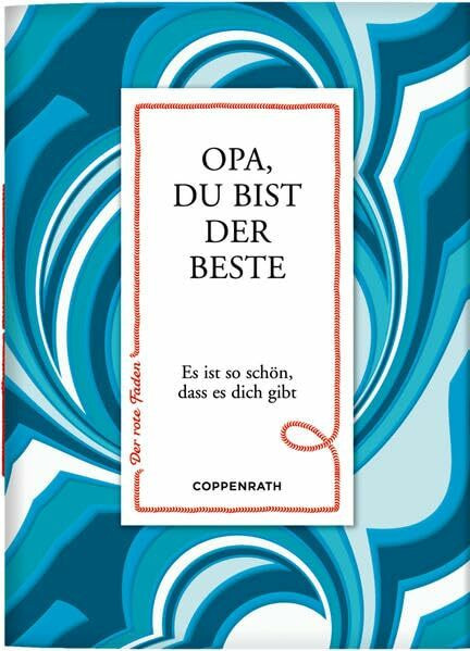 Opa, du bist der Beste: Es ist so schön, dass es dich gibt (Der rote Faden)