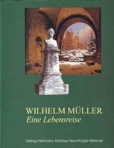 Wilhelm Müller. Eine Lebensreise. Zum 200. Geburtstag des Dichters