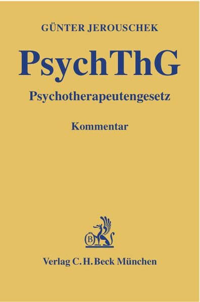 PsychThG: Psychotherapeutengesetz: Gesetz über die Berufe des Psychologischen Psychotherapeuten und des Kinder- und Jugendlichenpsychotherapeuten, zur ... März 2003 (Gelbe Erläuterungsbücher)