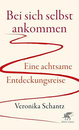 Klett-Cotta Bei Sich Selbst Ankommen, Eine Achtsame Entdeckungsreise