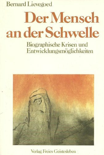 Der Mensch an der Schwelle: Biographische Krisen und Entwicklungsmöglichkeiten