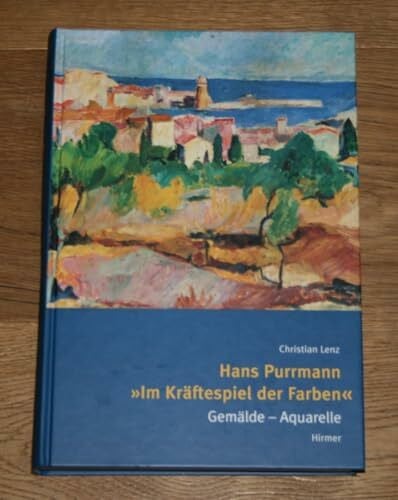 Hans Purrman. "Im Kräftespiel der Farben": Gemälde - Aquarelle. Katalogbuch zur Ausstellung: Tübingen: 21.01.2006-23.04.2006, Kunsthalle. Saarbrücken: ... Schloss Gottorf, Kloster Cismar