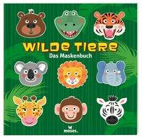 Das Maskenbuch Wilde Tiere