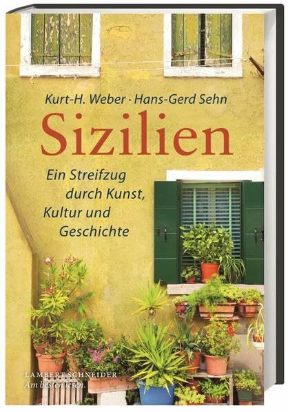 Sizilien: Ein Streifzug durch Kunst, Kultur und Geschichte