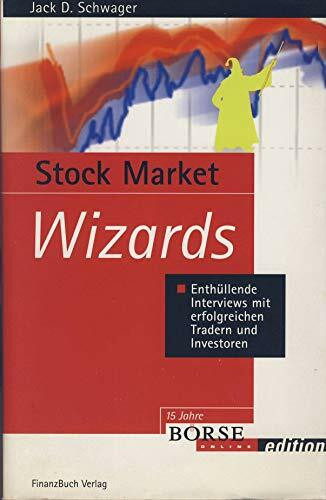 Stock Market Wizards: Enthüllende Interviews mit erfolgreichen Tradern und Interviewern