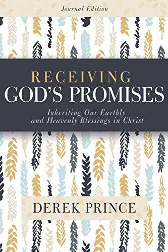 Receiving God's Promises: Inheriting Our Earthly and Heavenly Blessings in Christ: Journal Edition