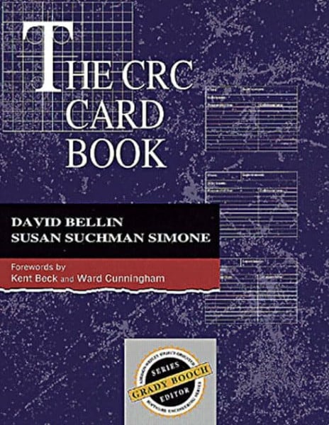 The CRC Card Book: Forew. by Kent Beck and Ward Cunningham. (Addison-Wesley Series in Object-Oriented Software Engineering)