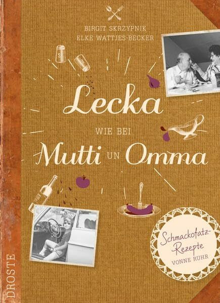 Lecka wie bei Mutti un Omma: Schmackofatz-Rezepte vonne Ruhr