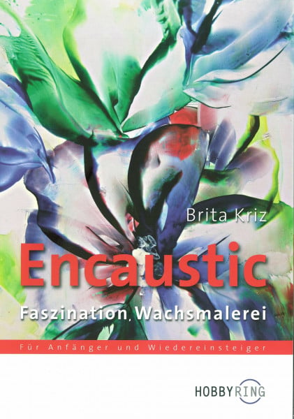 Encaustic - Faszination Wachsmalerei