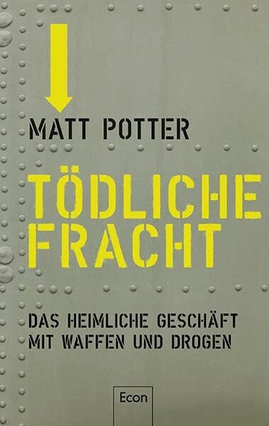 Tödliche Fracht: Das heimliche Geschäft mit Waffen und Drogen