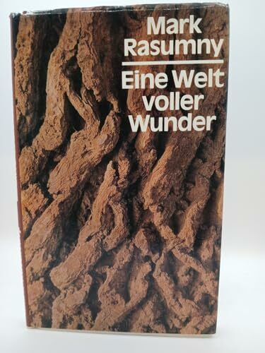 Mark Rasumny: Eine Welt voller Wunder