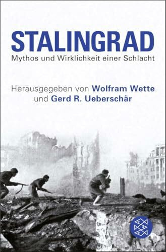 Stalingrad: Mythos und Wirklichkeit einer Schlacht (Die Zeit des Nationalsozialismus – »Schwarze Reihe«)