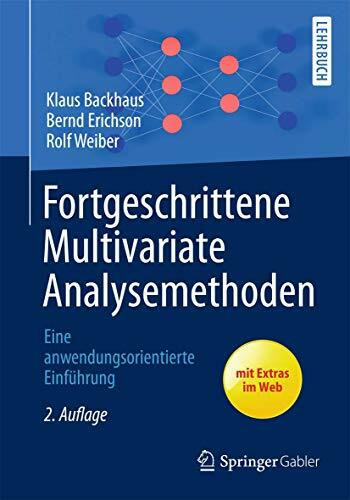 Fortgeschrittene Multivariate Analysemethoden: Eine anwendungsorientierte Einführung (Springer-Lehrbuch)