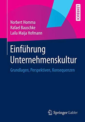 Einführung Unternehmenskultur: Grundlagen, Perspektiven, Konsequenzen