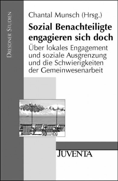 Sozial Benachteiligte engagieren sich doch: Über lokales Engagement und soziale Ausgrenzung und die Schwierigkeiten der Gemeinwesenarbeit (Dresdner ... Erziehungswissenschaft und Sozialforschung)