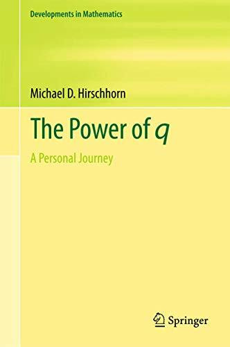 The Power of q: A Personal Journey (Developments in Mathematics, 49, Band 49)