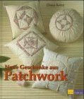 Neue Geschenke aus Patchwork (Werken und Freizeit)