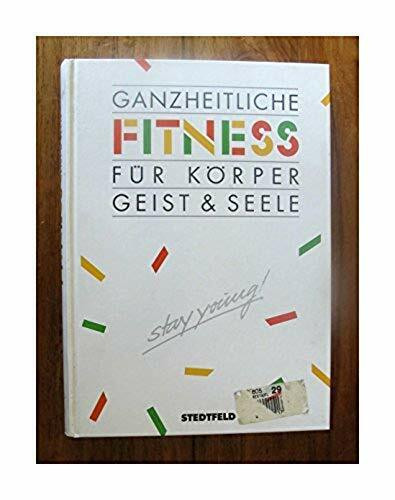 Ganzheitliche Fitness für Körper, Geist & Seele. Stay young
