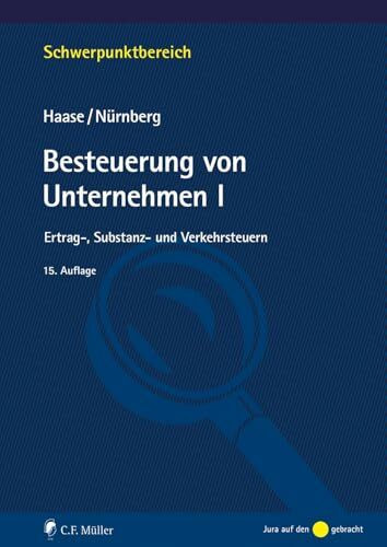 Besteuerung von Unternehmen I: Ertrag-, Substanz- und Verkehrsteuern (Schwerpunktbereich)